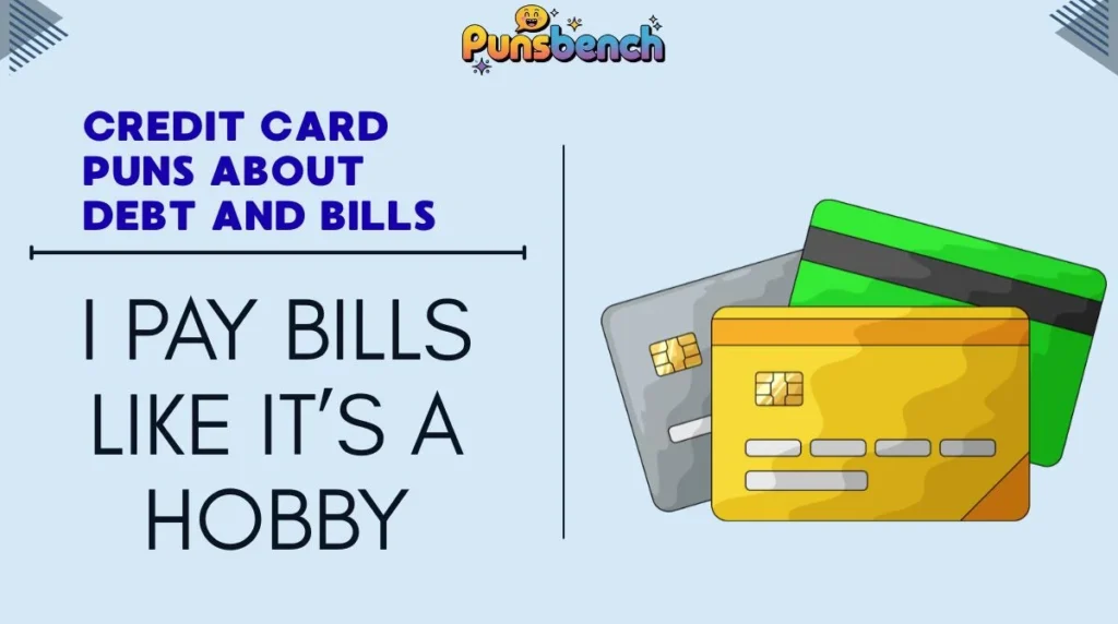 Credit Card Puns About Debt and Bills
