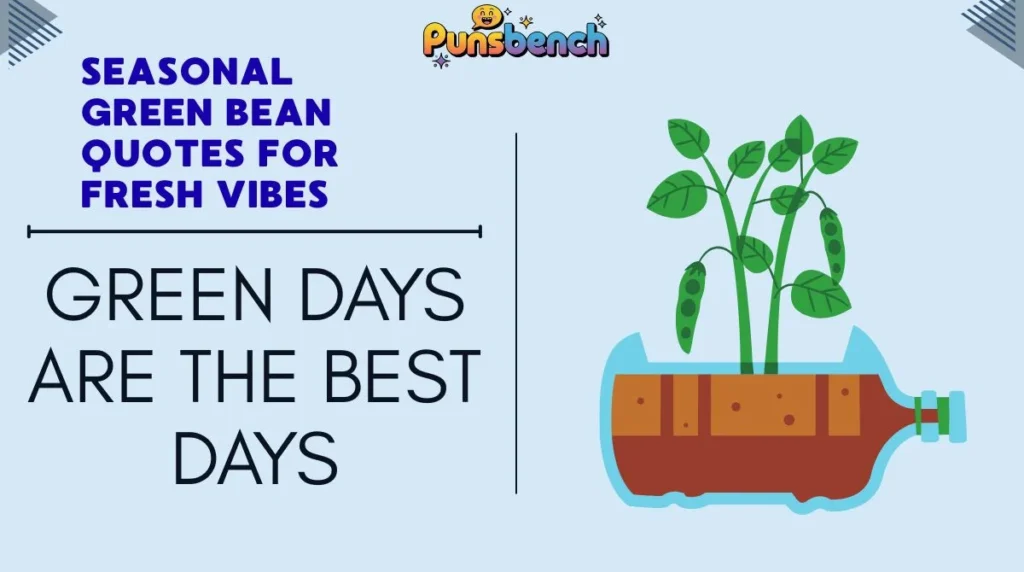 Seasonal Green Bean Quotes for Fresh Vibes