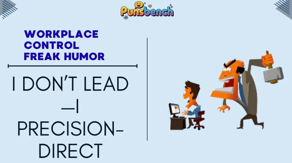 Workplace Control Freak Humor