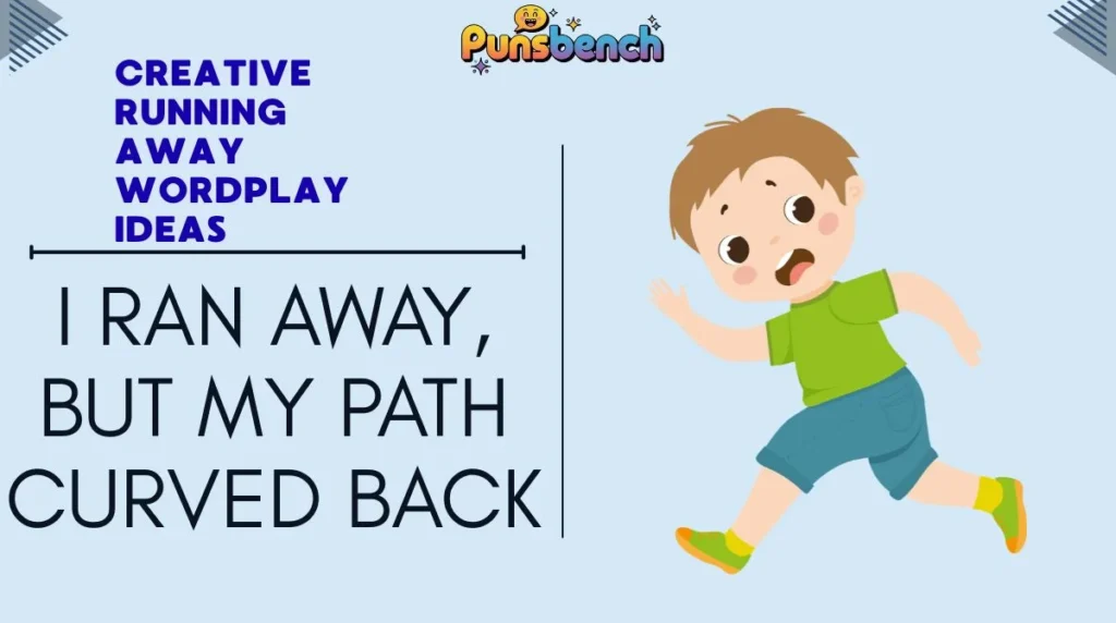 Creative Running Away Wordplay Ideas