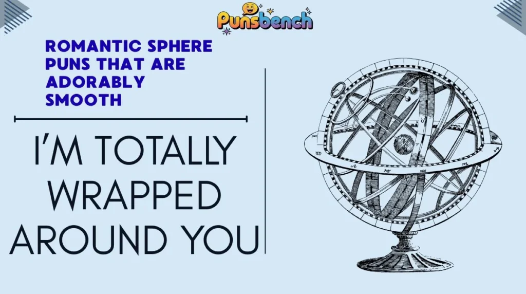 Romantic Sphere Puns That Are Adorably Smooth