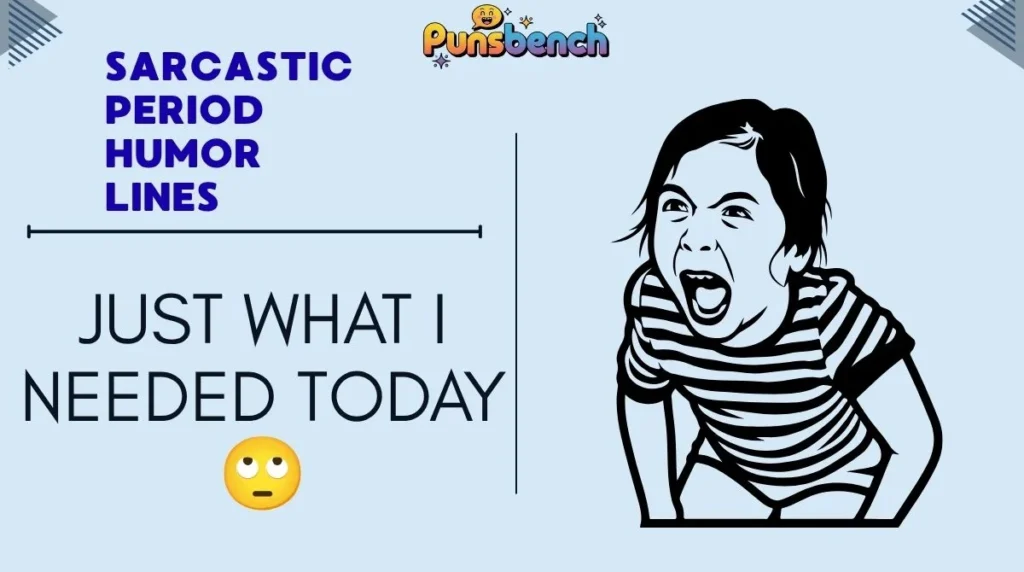 Sarcastic Period Humor Lines