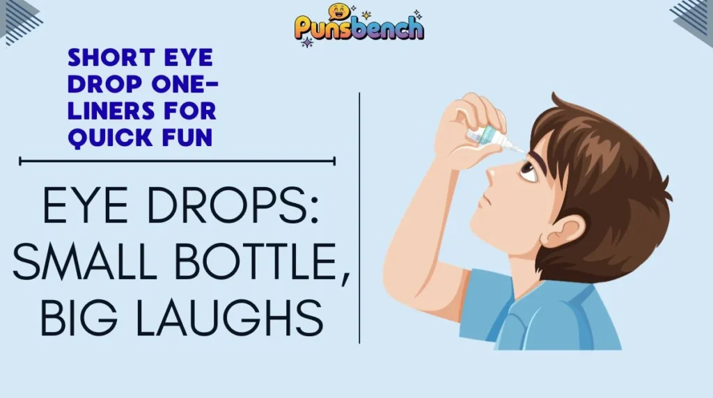 Short Eye Drop One-Liners for Quick Fun