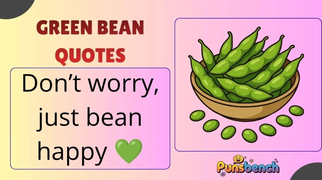 Green Bean Quotes