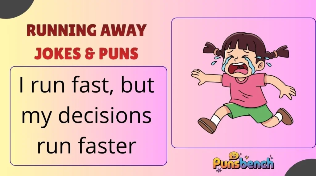 Running Away Jokes & Puns